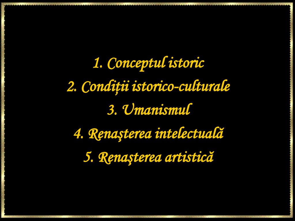 2. Condiţii istorico-culturale 4. Renaşterea intelectuală