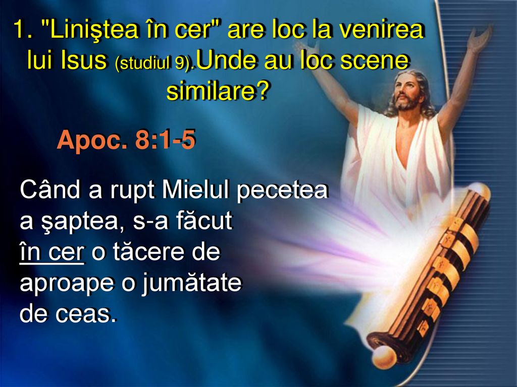 1. Liniştea în cer are loc la venirea lui Isus (studiul 9)