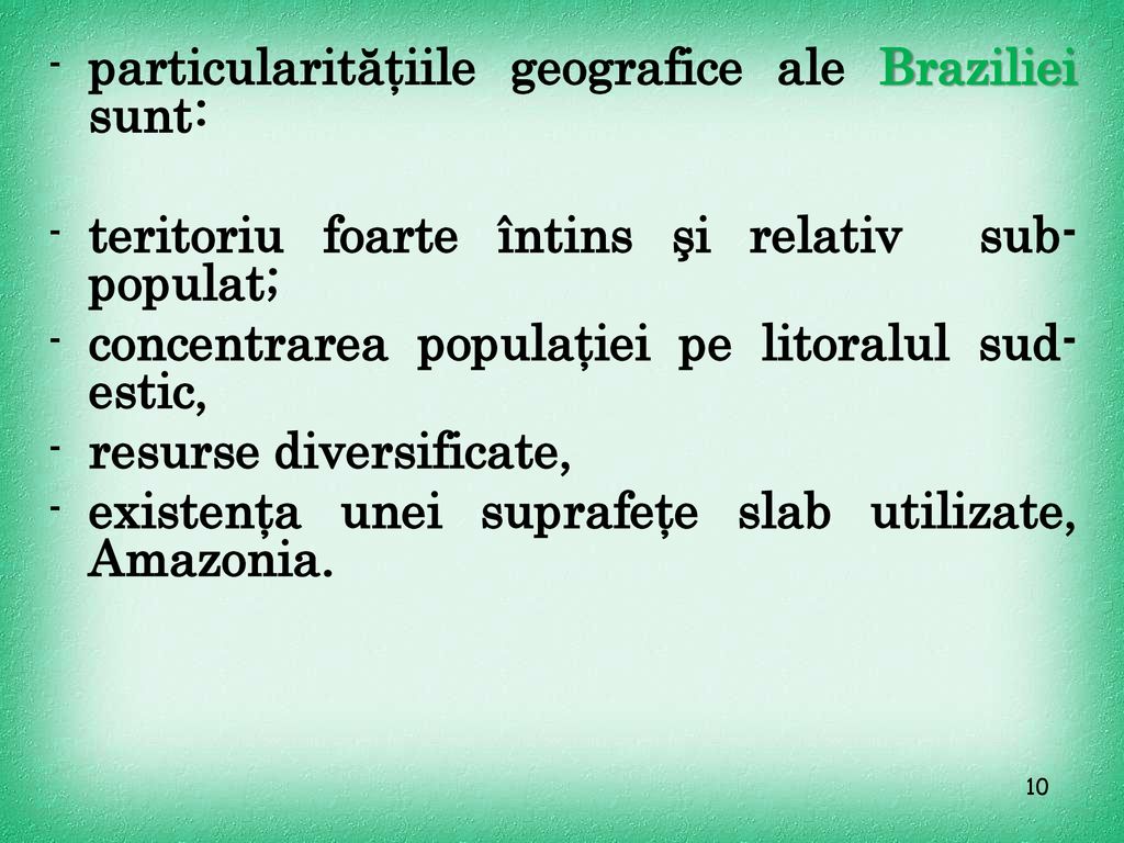 particularităţiile geografice ale Braziliei sunt: