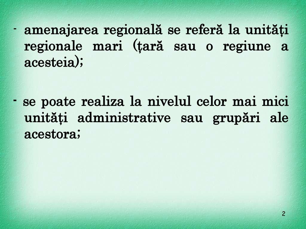 amenajarea regională se referă la unităţi regionale mari (ţară sau o regiune a acesteia);