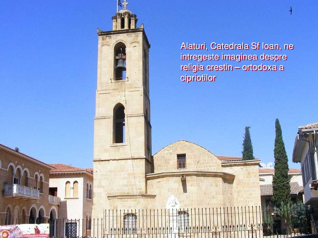 Alaturi, Catedrala Sf Ioan, ne intregeste imaginea despre religia crestin – ortodoxa a cipriotilor
