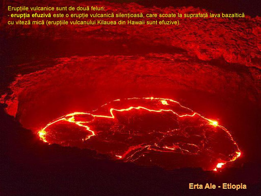 Erta Ale - Etiopia Erupțiile vulcanice sunt de două feluri: