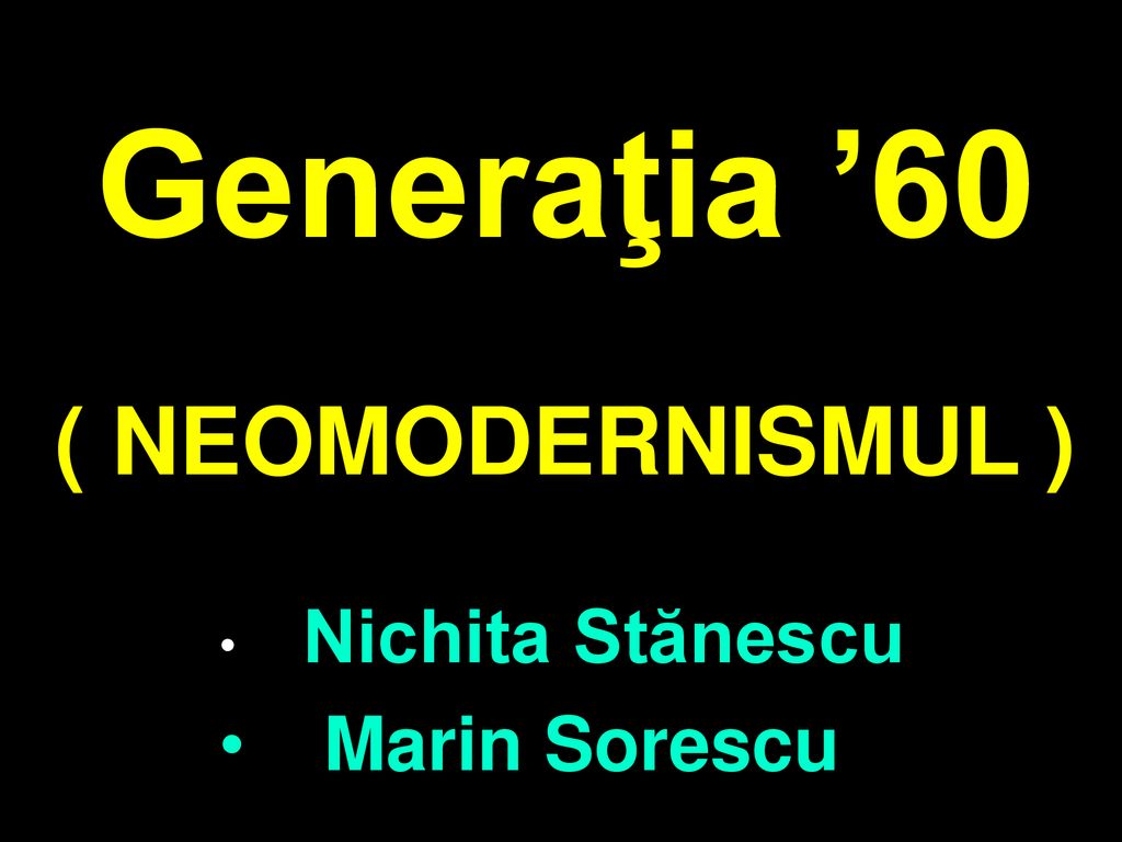 Generaţia ’60 ( NEOMODERNISMUL )