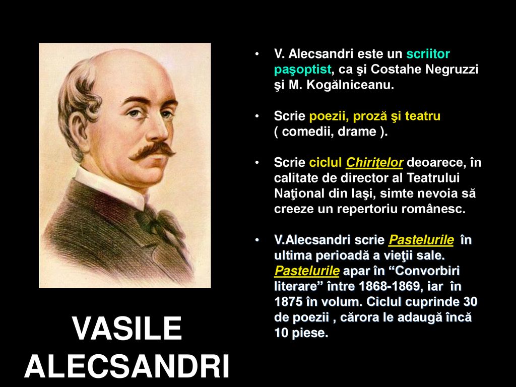 V. Alecsandri este un scriitor paşoptist, ca şi Costahe Negruzzi şi M