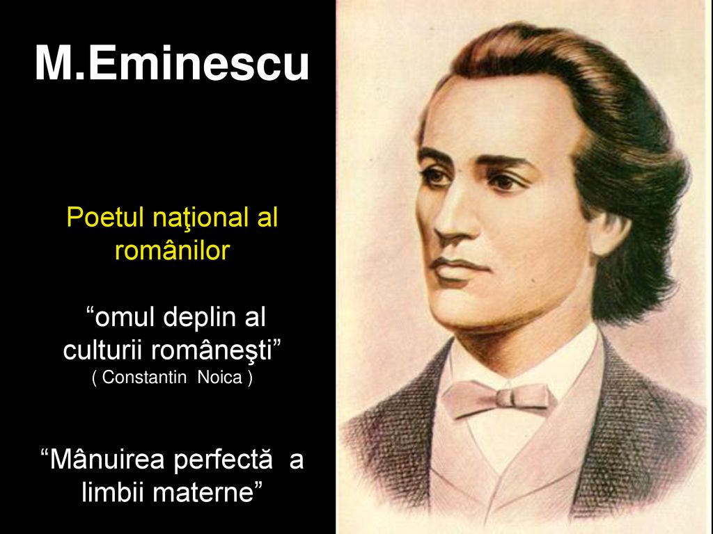 M.Eminescu Poetul naţional al românilor omul deplin al