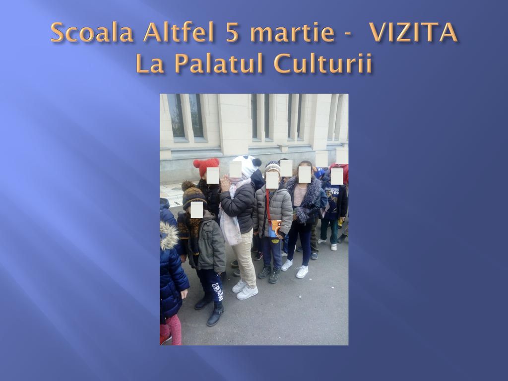 Scoala Altfel 5 martie - VIZITA La Palatul Culturii