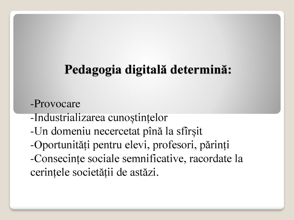 Pedagogia digitală determină: