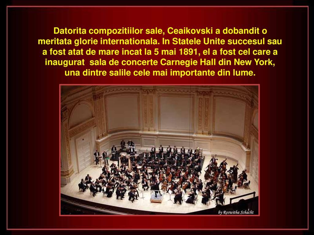 Datorita compozitiilor sale, Ceaikovski a dobandit o meritata glorie internationala.