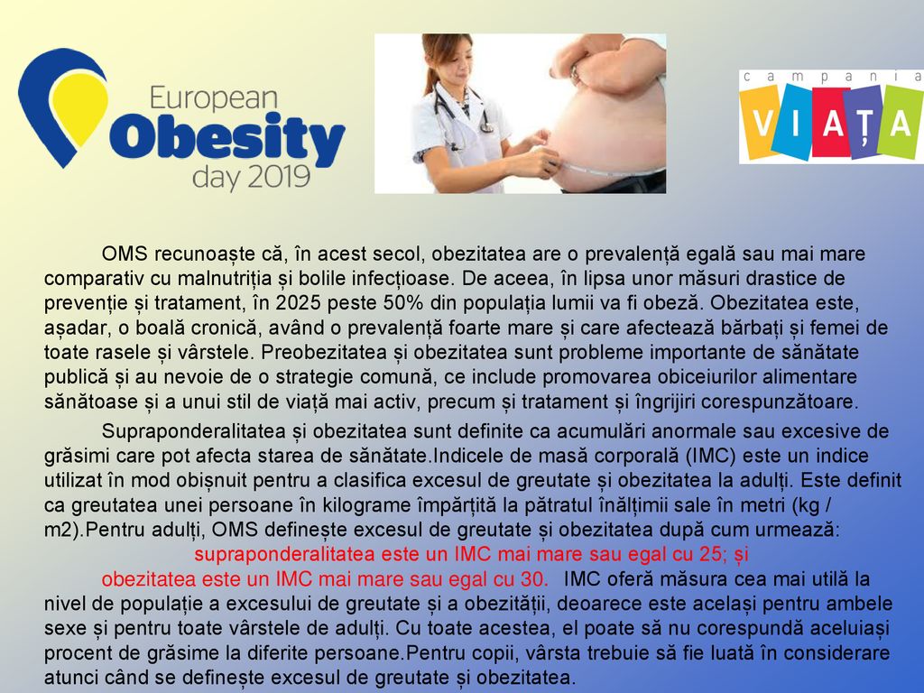 OMS recunoaște că, în acest secol, obezitatea are o prevalență egală sau mai mare comparativ cu malnutriția și bolile infecțioase.