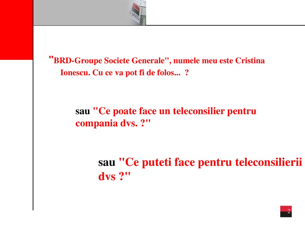 BRD-Groupe Societe Generale , numele meu este Cristina Ionescu