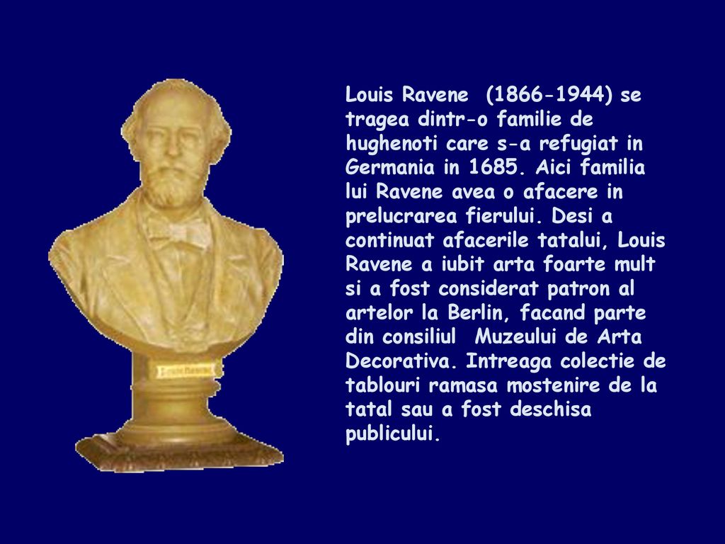 Louis Ravene ( ) se tragea dintr-o familie de hughenoti care s-a refugiat in Germania in 1685.