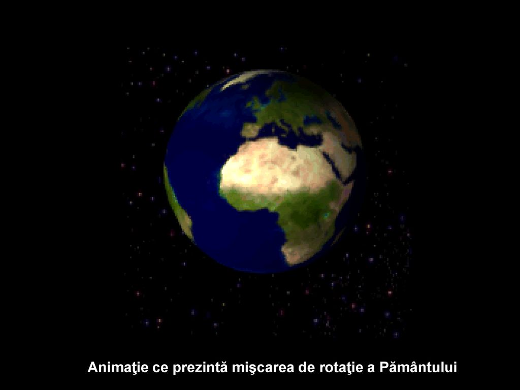 Animaţie ce prezintă mişcarea de rotaţie a Pământului