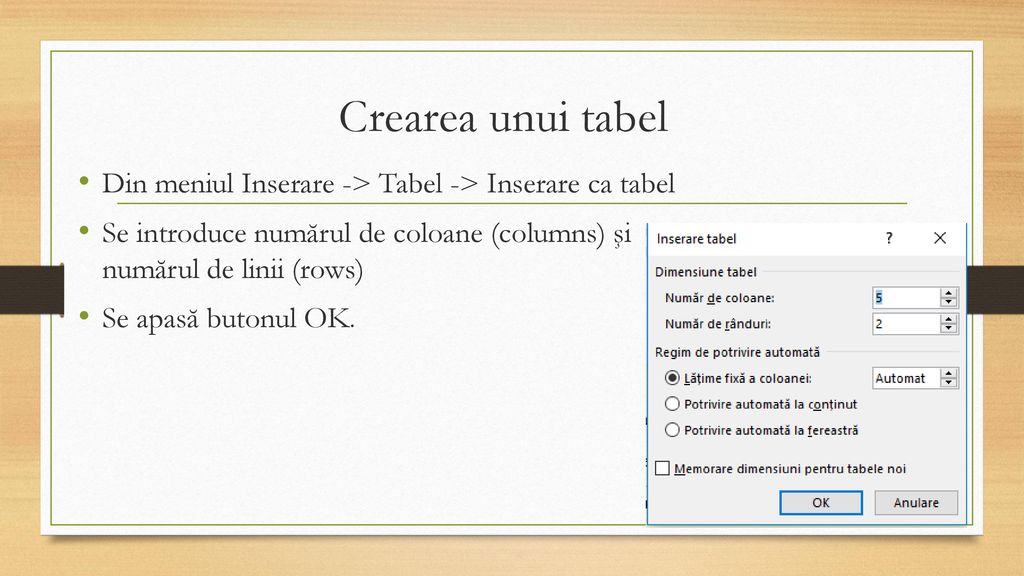Crearea unui tabel Din meniul Inserare -> Tabel -> Inserare ca tabel. Se introduce numărul de coloane (columns) şi numărul de linii (rows)