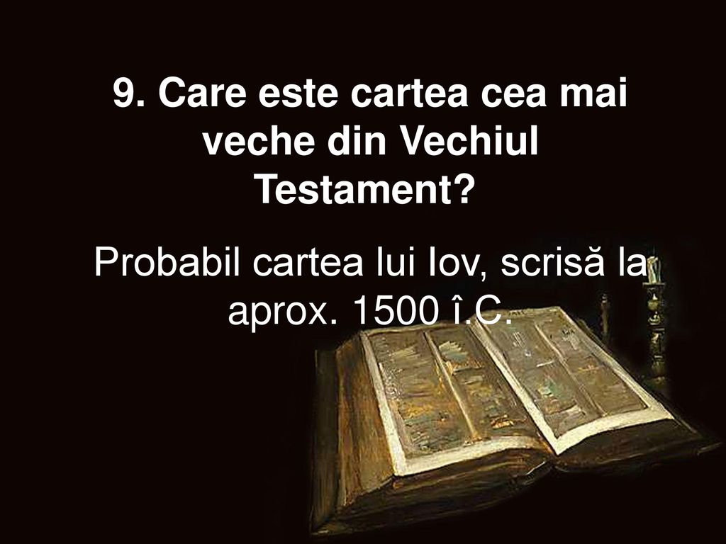 9. Care este cartea cea mai veche din Vechiul Testament