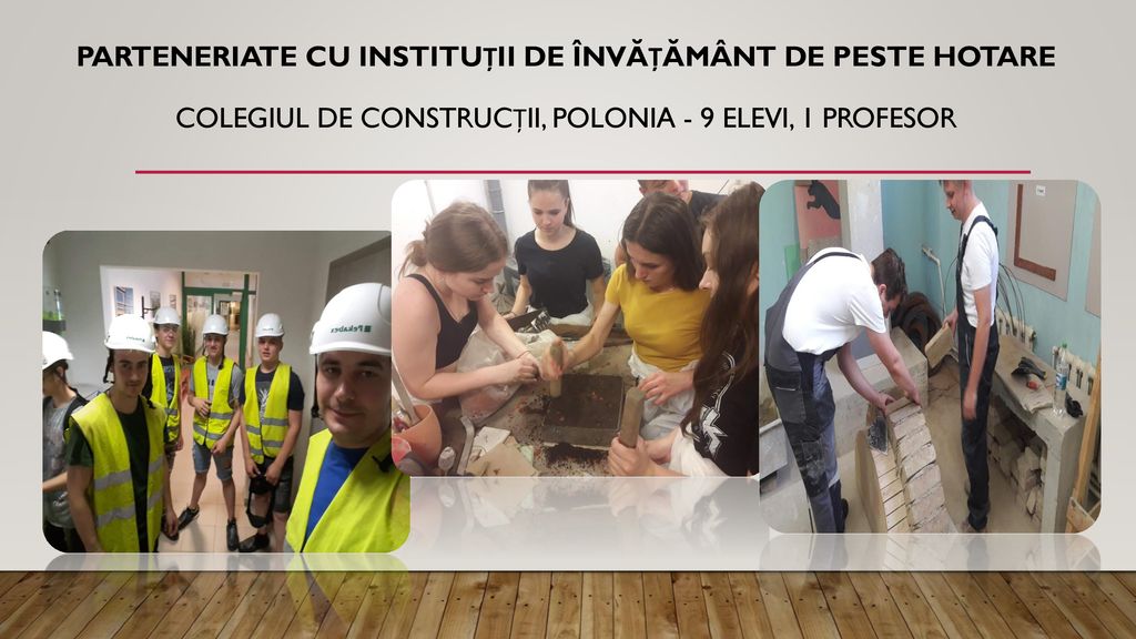 Parteneriate cu instituții de învățământ de peste hotare colegiul de construcții, polonia - 9 elevi, 1 profesor