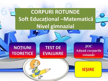 CORPURI ROTUNDE Soft Educațional –Matematică Nivel gimnazial