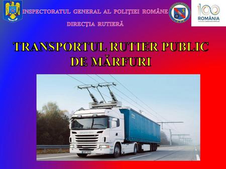 INSPECTORATUL GENERAL AL POLIŢIEI ROMÂNE TRANSPORTUL RUTIER PUBLIC