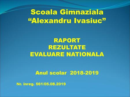 Scoala Gimnaziala “Alexandru Ivasiuc” RAPORT REZULTATE
