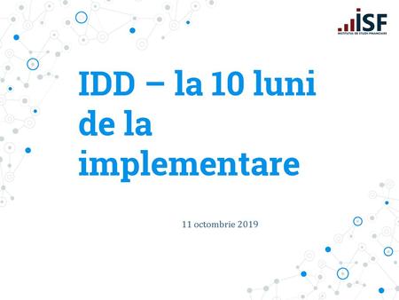 IDD – la 10 luni de la implementare