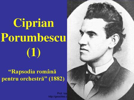 Ciprian Porumbescu (1) “Rapsodia română pentru orchestră” (1882)
