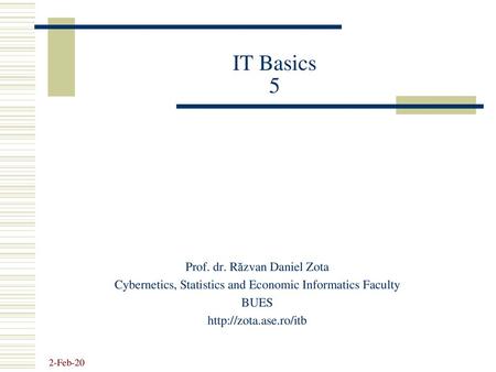 IT Basics 5 Prof. dr. Răzvan Daniel Zota