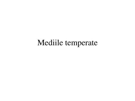Mediile temperate.