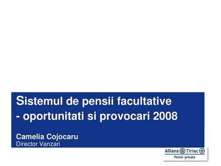 Sistemul de pensii facultative - oportunitati si provocari 2008