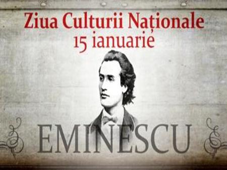Omul deplin al culturii române MIHAI EMINESCU.