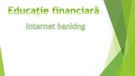 Educație financiară Internet banking.