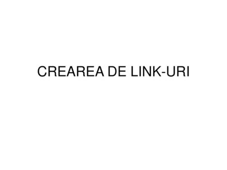 CREAREA DE LINK-URI.