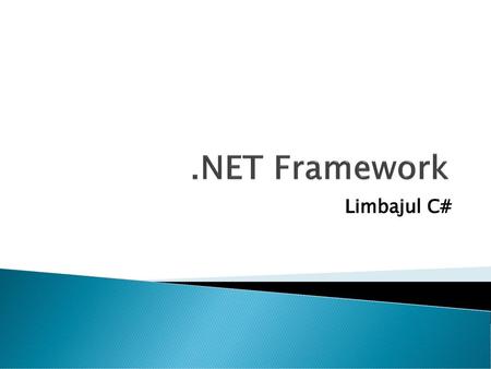 .NET Framework Limbajul C#.