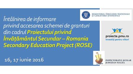 Întâlnirea de informare privind accesarea schemei de granturi din cadrul Proiectului privind Învățământul Secundar – Romania Secondary Education Project.