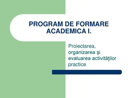 PROGRAM DE FORMARE ACADEMICA I.