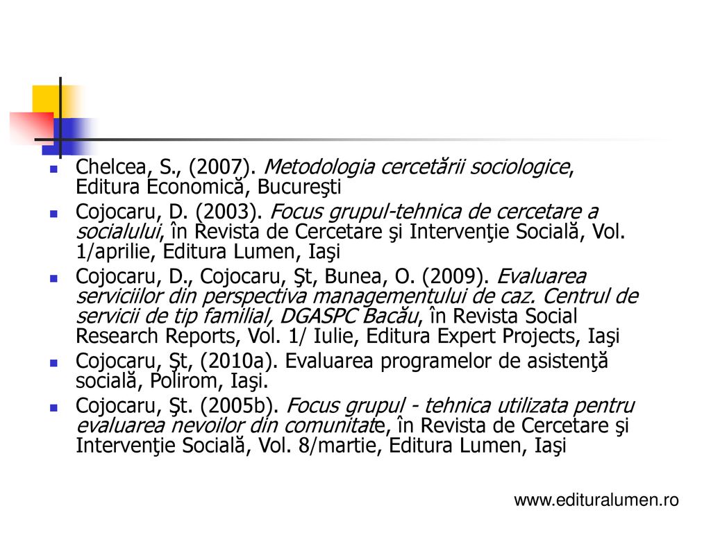 Chelcea, S., (2007). Metodologia cercetării sociologice, Editura Economică, Bucureşti