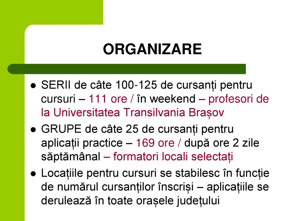 ORGANIZARE SERII de câte de cursanți pentru cursuri – 111 ore / în weekend – profesori de la Universitatea Transilvania Brașov.