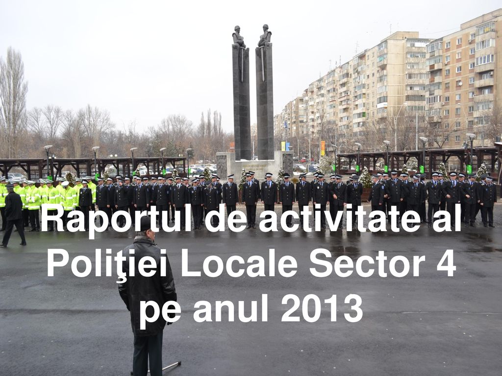 Raportul de activitate al Poliţiei Locale Sector 4
