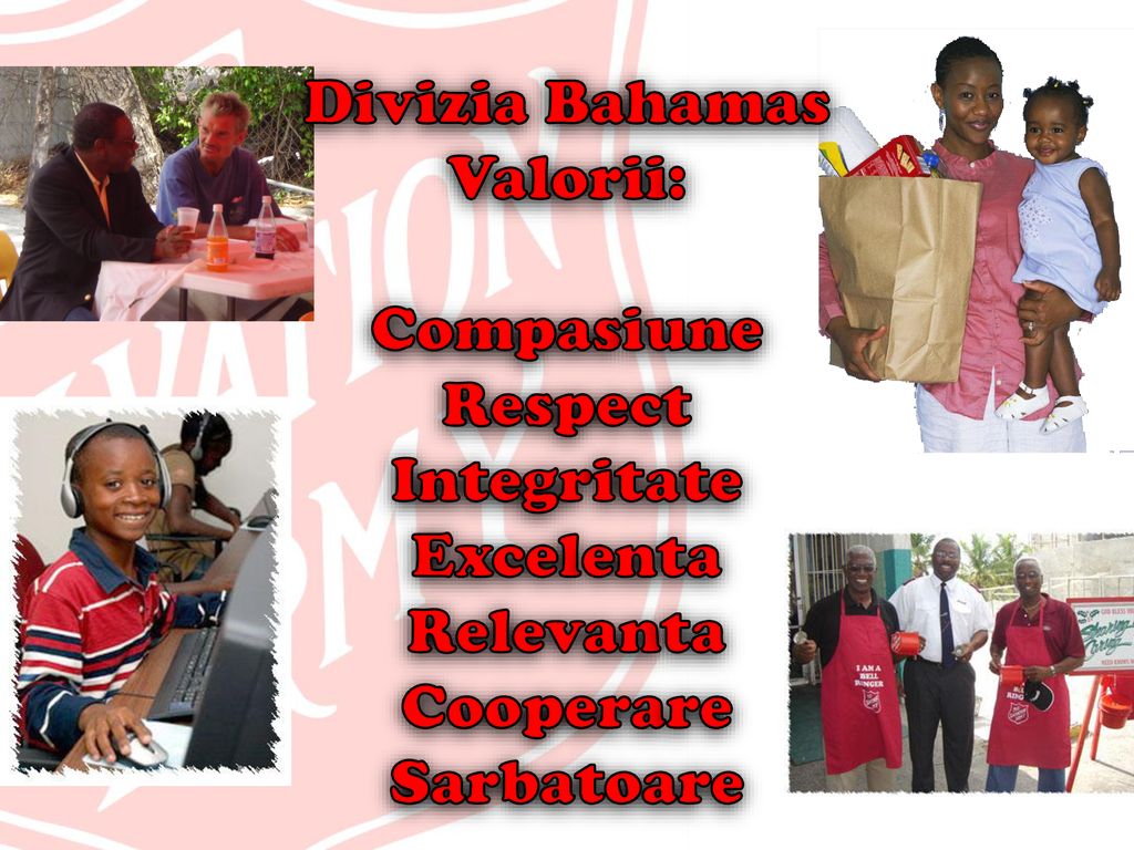 Divizia Bahamas Valorii: Compasiune Respect Integritate Excelenta Relevanta Cooperare Sarbatoare