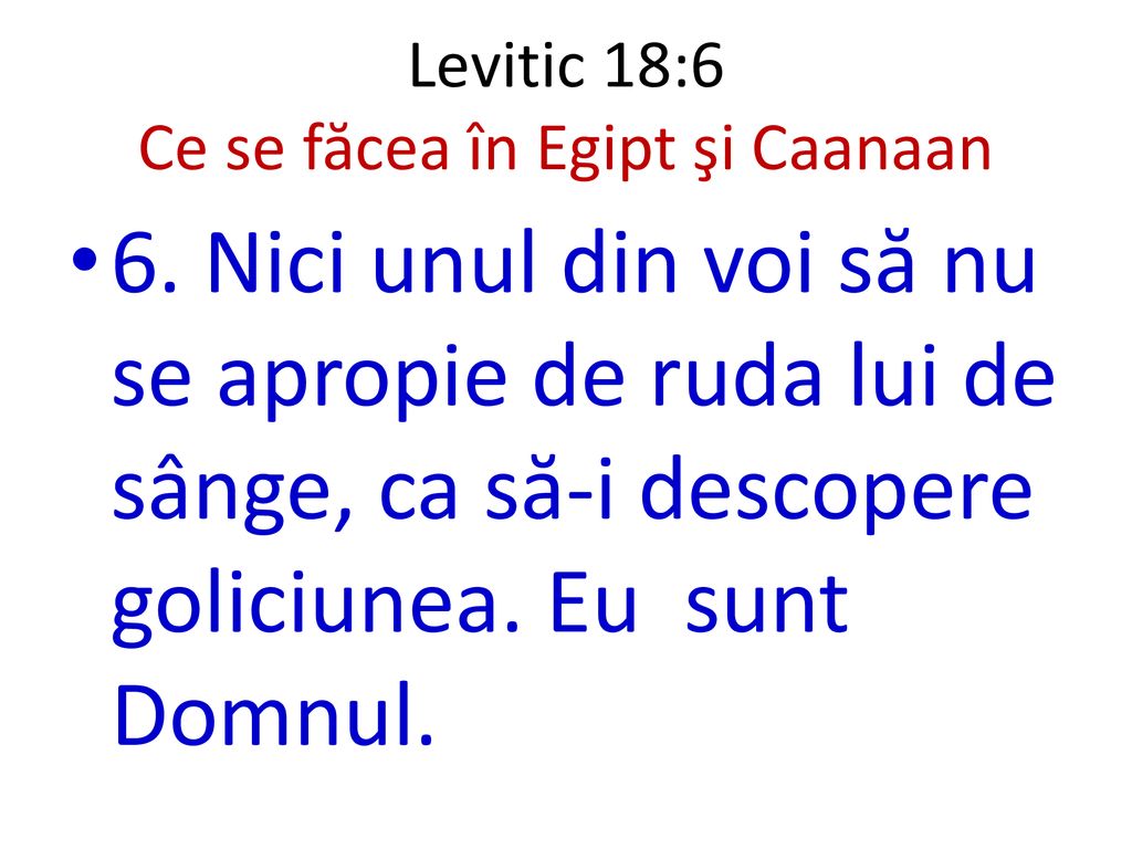 Levitic 18:6 Ce se făcea în Egipt şi Caanaan