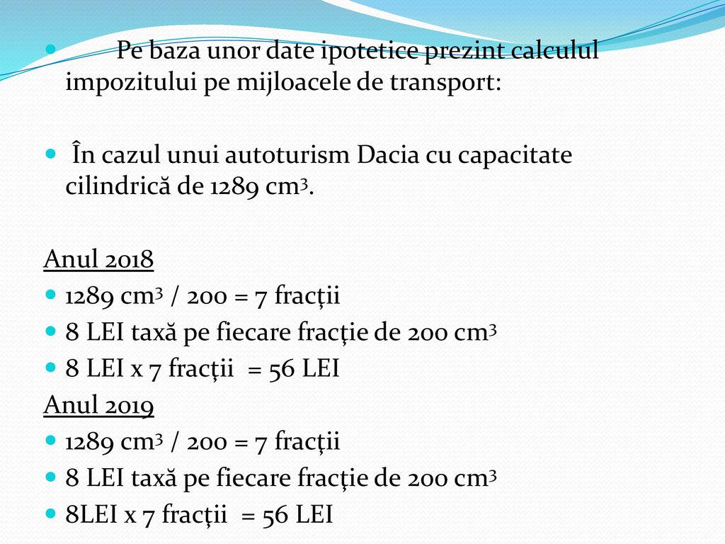 Pe baza unor date ipotetice prezint calculul impozitului pe mijloacele de transport: