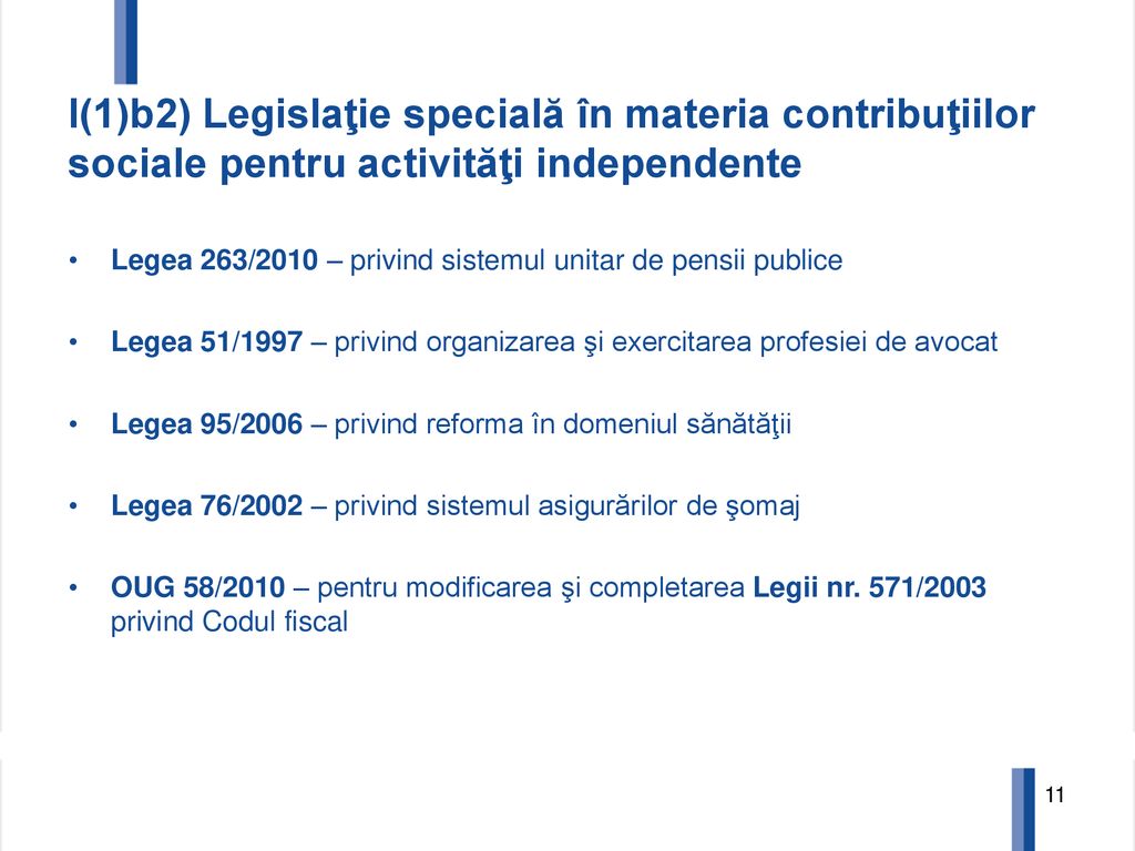 I(1)b2) Legislaţie specială în materia contribuţiilor sociale pentru activităţi independente