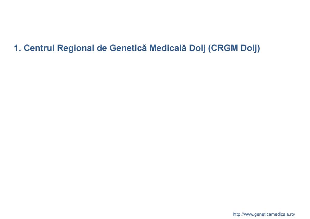 1. Centrul Regional de Genetică Medicală Dolj (CRGM Dolj)