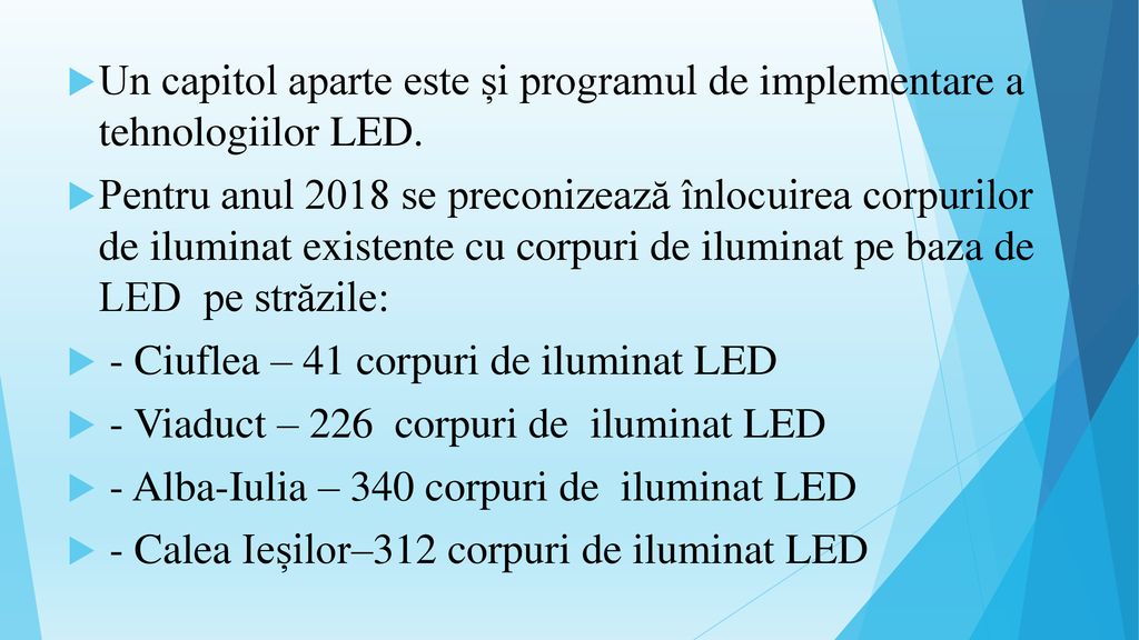 Un capitol aparte este și programul de implementare a tehnologiilor LED.