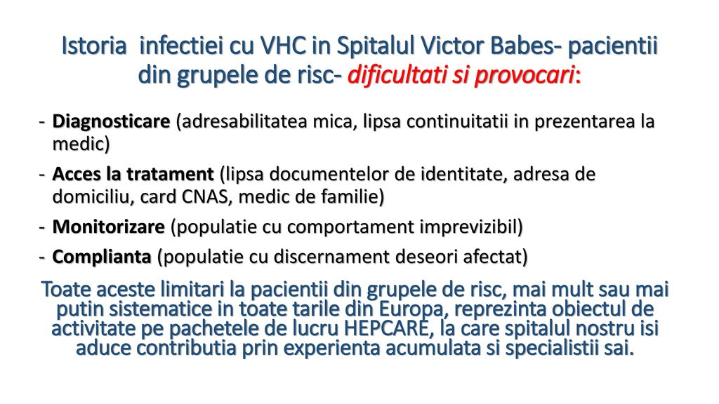 Istoria infectiei cu VHC in Spitalul Victor Babes- pacientii din grupele de risc- dificultati si provocari: