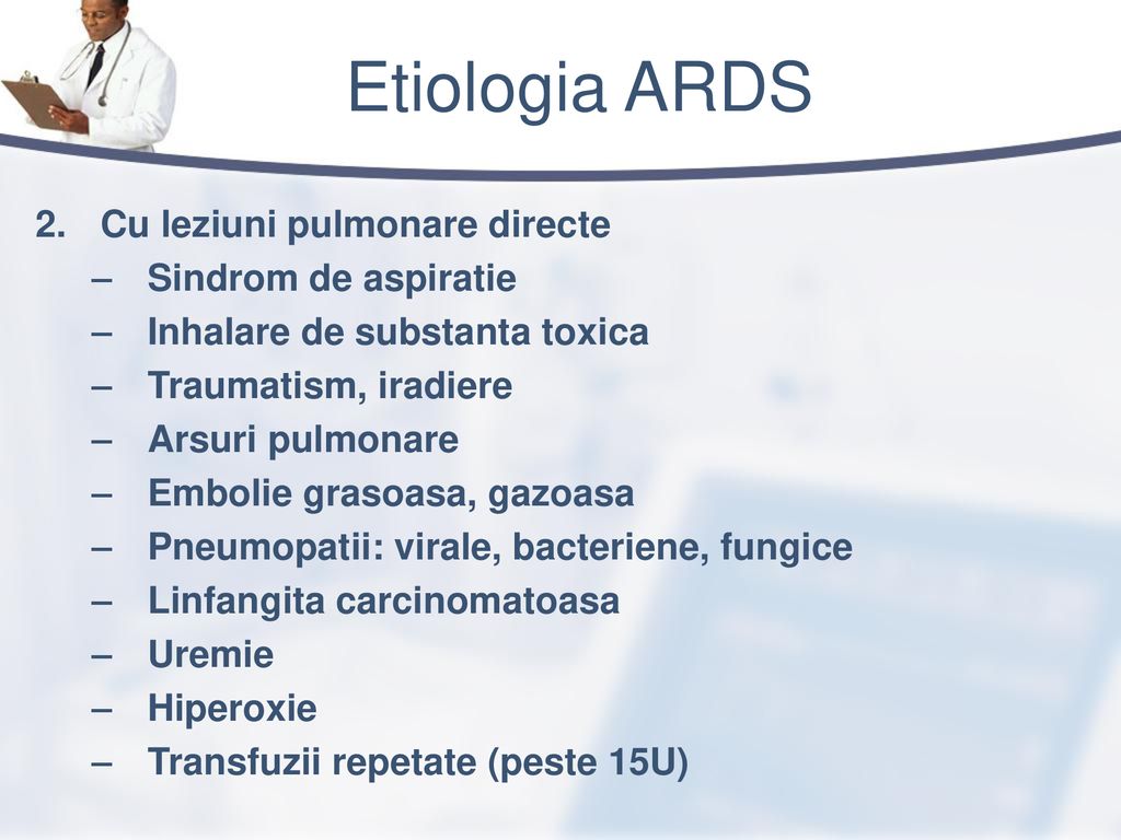 Etiologia ARDS Cu leziuni pulmonare directe Sindrom de aspiratie