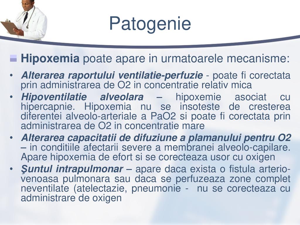 Patogenie Hipoxemia poate apare in urmatoarele mecanisme: