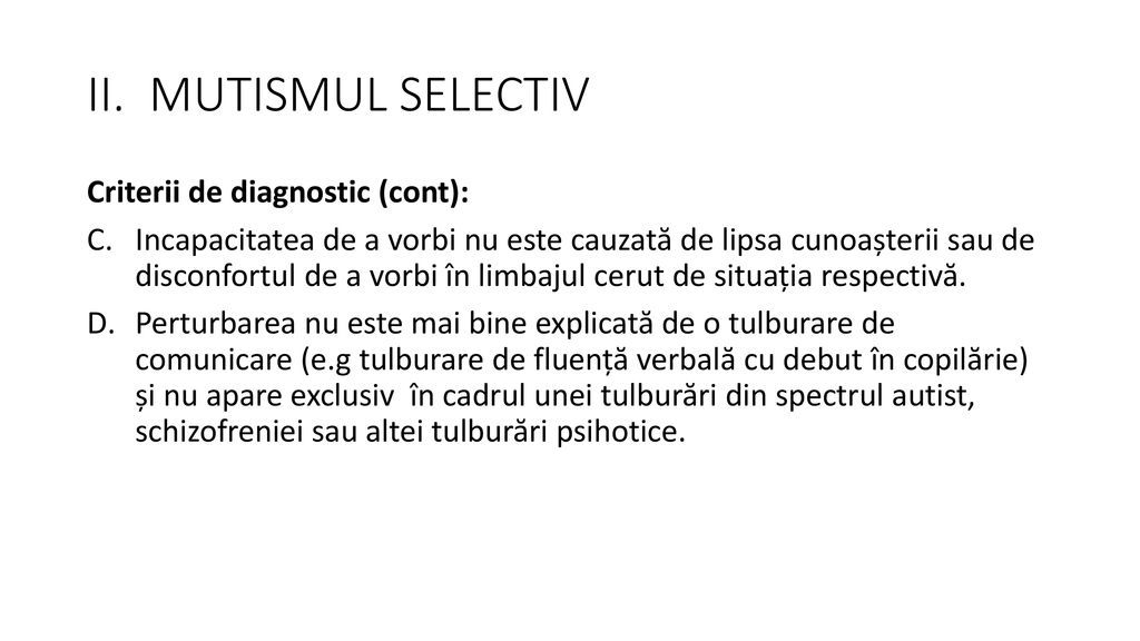II. MUTISMUL SELECTIV Criterii de diagnostic (cont):