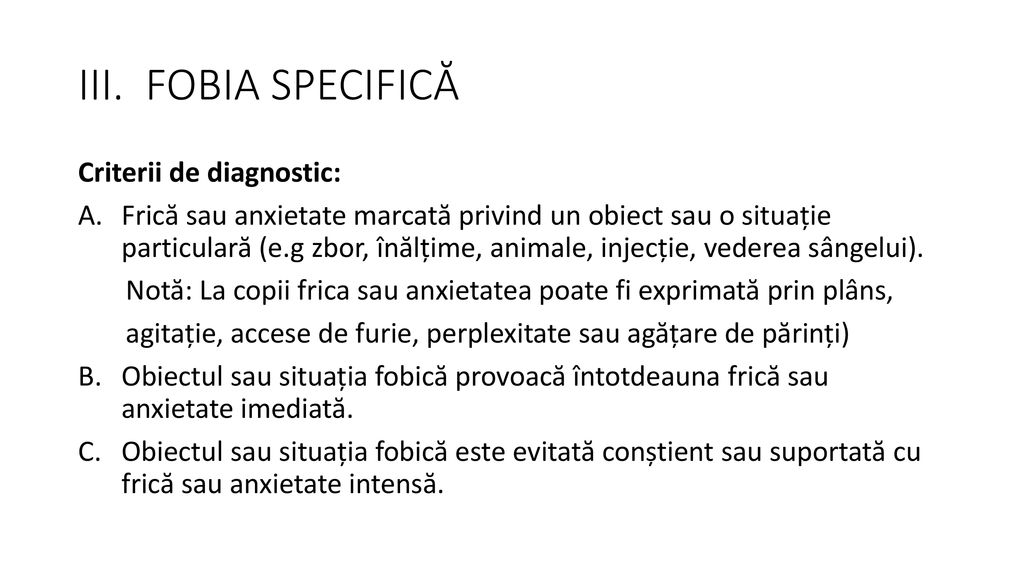 III. FOBIA SPECIFICĂ Criterii de diagnostic: