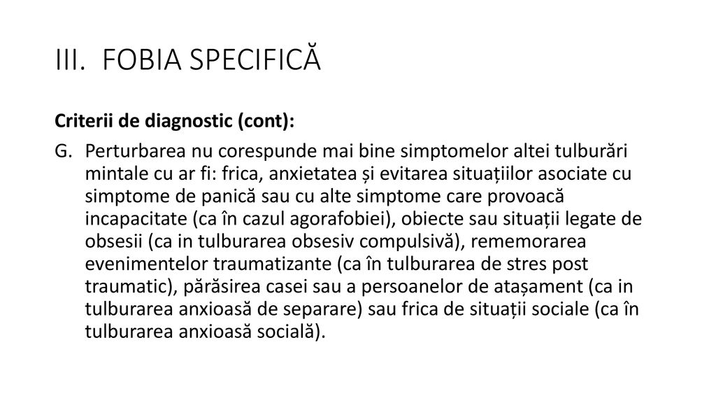 III. FOBIA SPECIFICĂ Criterii de diagnostic (cont):