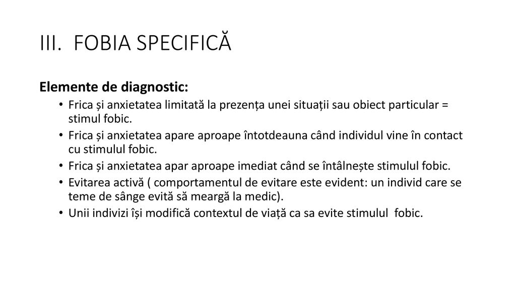 III. FOBIA SPECIFICĂ Elemente de diagnostic: