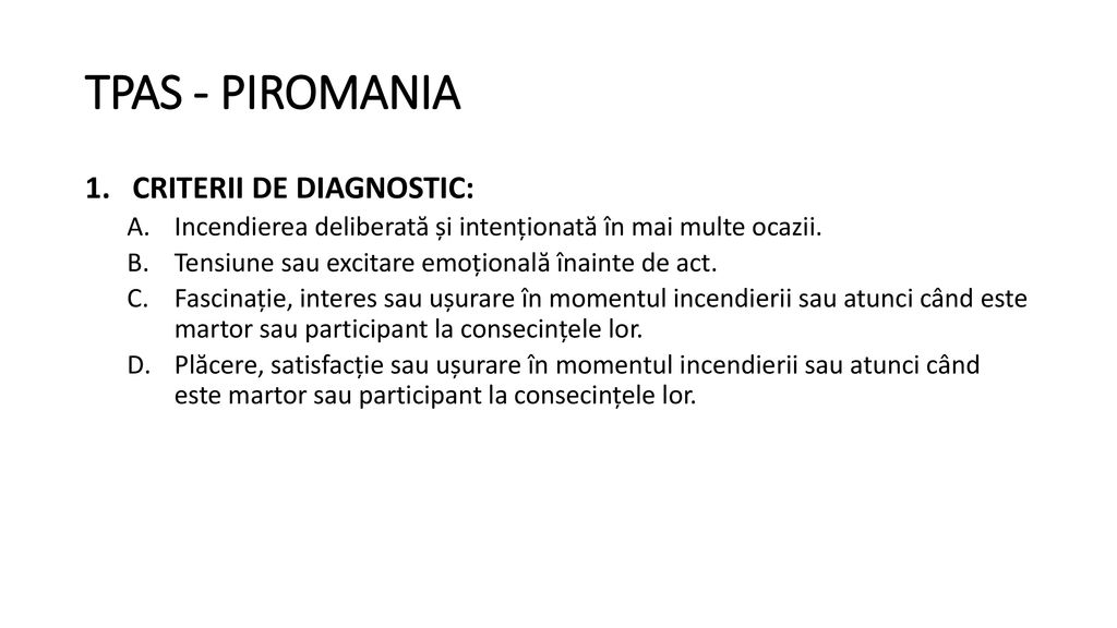 TPAS - PIROMANIA CRITERII DE DIAGNOSTIC: